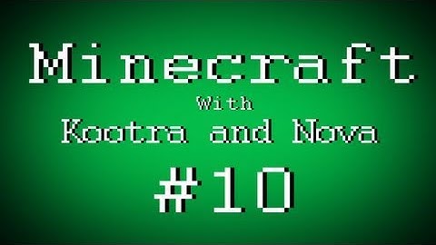 Fail Minecraft - Failing with Kootra and Nova Part 10 (Multiplayer/Survival)
