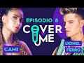 Cover Me - Cami & Lionel Ferro | Episodio 08 🎤