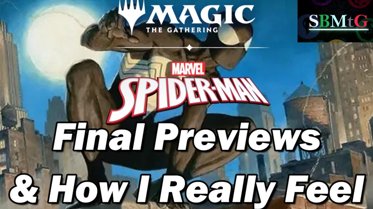 Spider Man Final Previews and My Actual Thoughts on the Set | Mtg