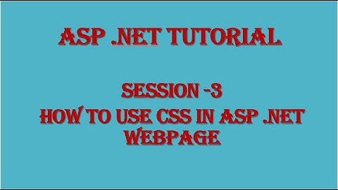 Session -3 ASP .Net : How to use CSS in ASP .Net