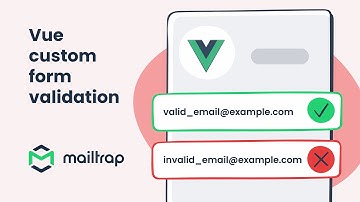 Vue Custom Validation For Emails - Tutorial by Mailtrap