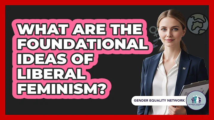 What Are The Foundational Ideas Of Liberal Feminism?