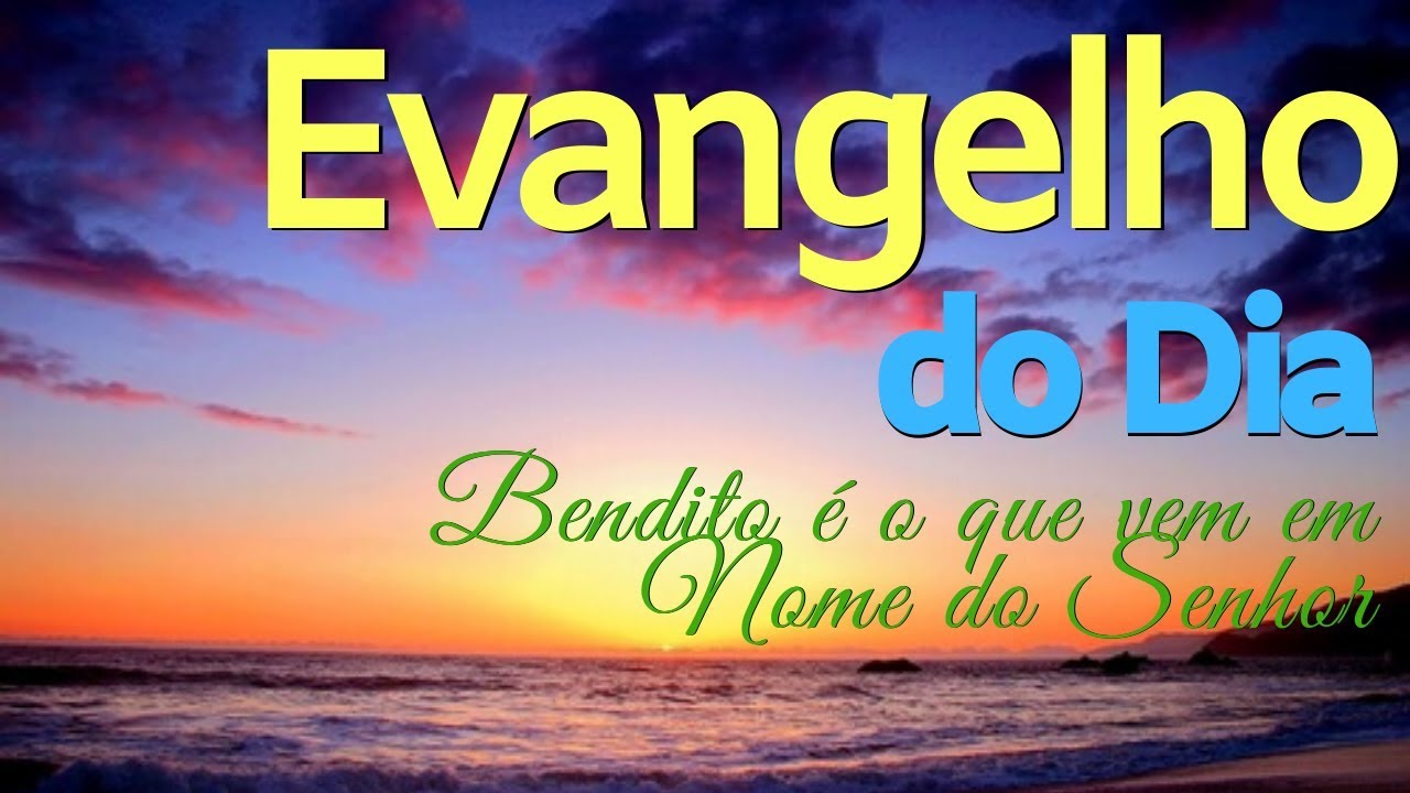 Evangelho do dia Bendito é o que vem em Nome do Senhor YouTube Evangelho do dia Bendito é o que vem em Nome do Senhor YouTube