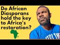 Do African Diasporans hold the Key to Africa's Restoration? // SAY IT LIKE IT IS - Ep 171