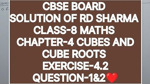 CLASS-8 SOLUTION OF RD SHARMA CHAPTER-4 CUBES AND CUBE ROOTS ,EXERCISE-4.2 QUESTION -1&2☀️☀️