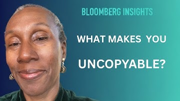 What Makes You Uncopyable? Bloomberg