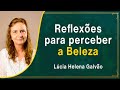 REFLEXÕES PARA PERCEBER A BELEZA - Prof. Lúcia Helena Galvão - Semana da Arte de Nova Acrópole 2021.