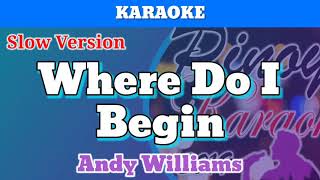 Where Do I Begin by Andy Williams (Karaoke : Slower Version)