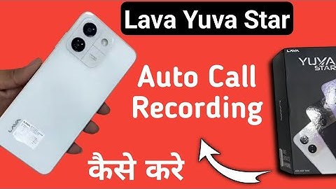 Lava Yuva Star call recording kaise kare, how to record calls in lava, enable auto call recording in