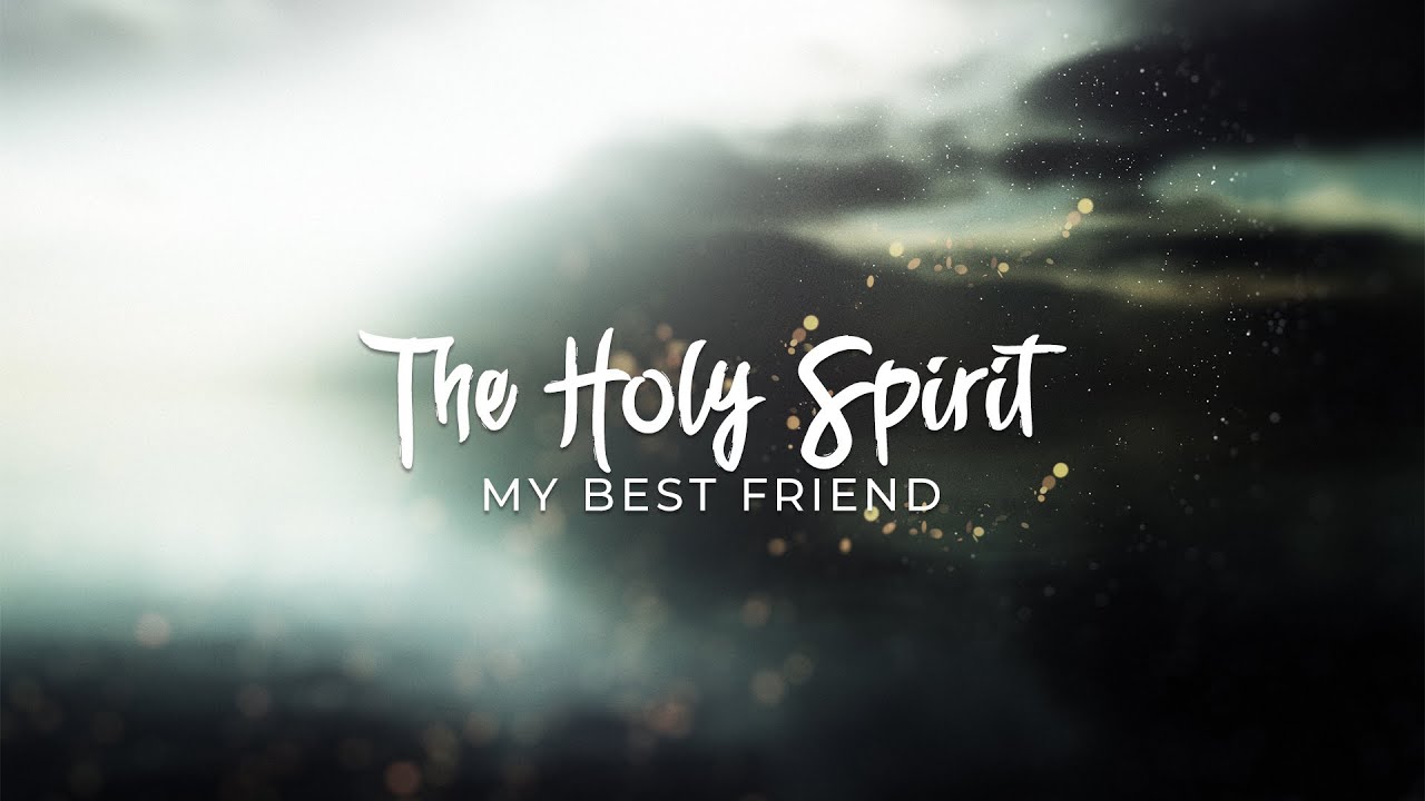 The Holy Spirit My Best Friend Part 2 - YouTube