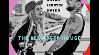 Anton Ishutin & Note U - THE BEST DEEP HOUSE MIX