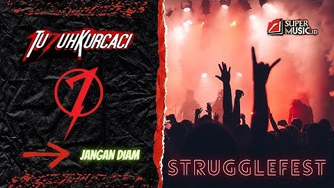 7 KURCACI - JANGAN DIAM (LIVE AT STRUGGLE FEST GUNARAGA KOLEKTIVA) @SUPERMUSICID