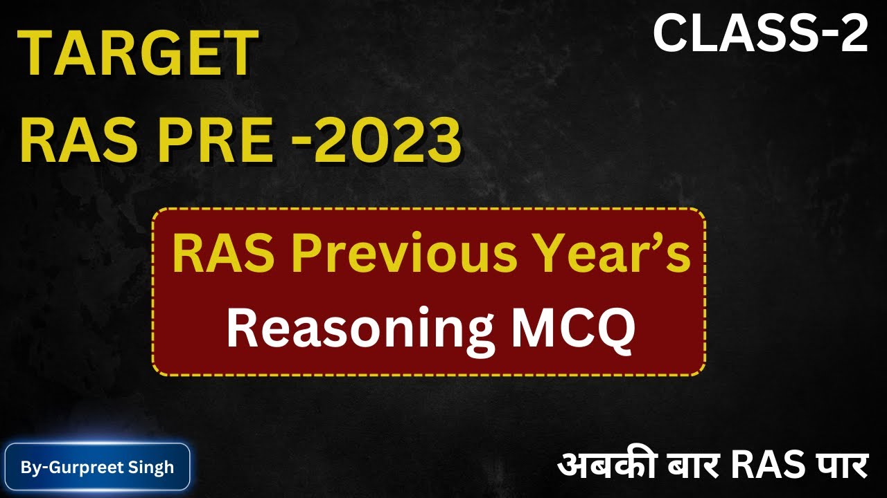 TARGET RAS PRE-2023 || RAS Previous Year’s Reasoning MCQ || Class-2 || By-Gurpreet Singh
