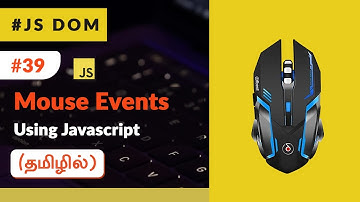 #39 - Javascript Mouse Events - (தமிழில்) (Tamil) | JavaScript DOM
