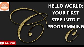 Hello World: Your First Step into C Programming