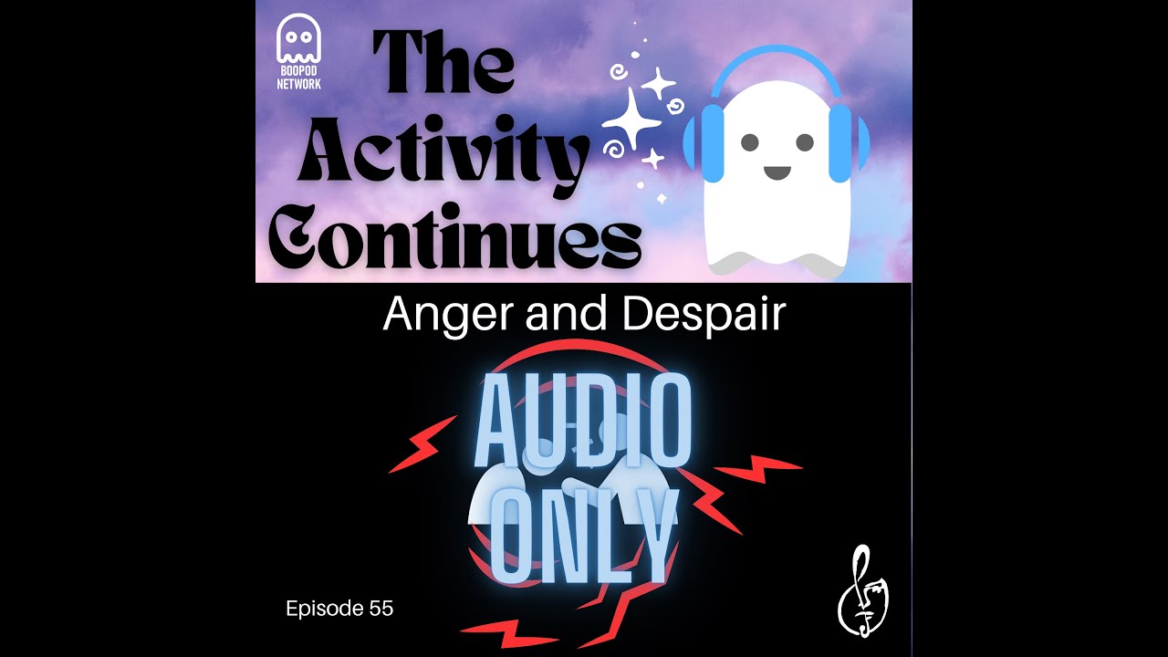 Episode 55: Anger and Despair (Audio Only)