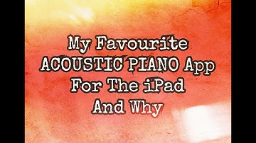 My Favourite ACOUSTIC PIANO App For The iPad And Why It Is