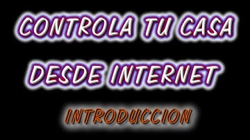 Control your home from the Internet anywhere in the world - Introduction