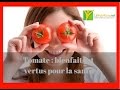 15 merveilleux bienfaits de la tomate