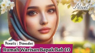 Rumah Warisan Bapak Bab 10 || Novel By Dianadee