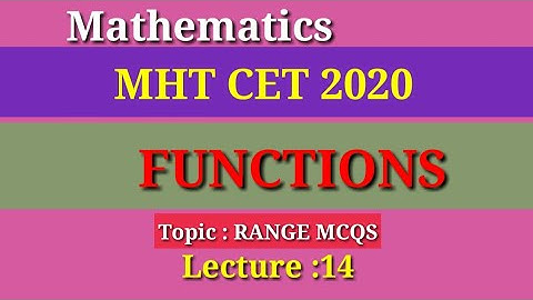 Lecture 14 RANGE of FUNCTIONS for MHT CET 2020