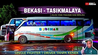 SINGLE FIGHTER HANYA 1 DRIVER TANPA KENEK || Trip Naik Bus Budiman Bekasi - Tasik Di Malam Hari