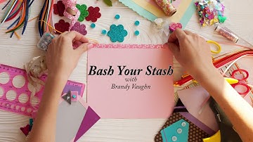 Scrapbook Process Video # 6 {Bash Your Stash # 1}