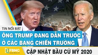 Bầu cử Mỹ 2020 (18\/10) | Ông Trump đang dẫn trước ở các bang chiến trường | FBNC