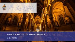 6:30pm Solemn Mass of the Lord's Supper St Mary's Cathedral Sydney 2 April 2026