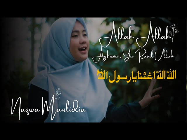 Allah Allah Aghisna الله الله أغثنا - Nazwa Maulidia | allah allah aghisna ya rasulullah lyrics