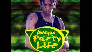 Dwayno - Party Life | January 2014 | Studio 91 Records - GazaPriince Entertainment