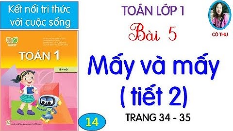 Toán lớp 1| Kết nối tri thức với cuộc sống|Bài 5 Mấy và mấy tiết 2| Trang 34| Cô Thu | #14