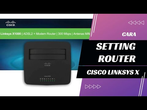 SETTING ROUTER CISCO Linksys X1000