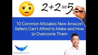10 Common Mistakes Amazon Sellers Can't Afford to Make and How to Overcome Them