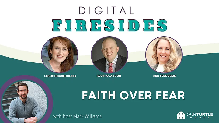 Faith Over Fear | Our Turtle House: Digital Fireside