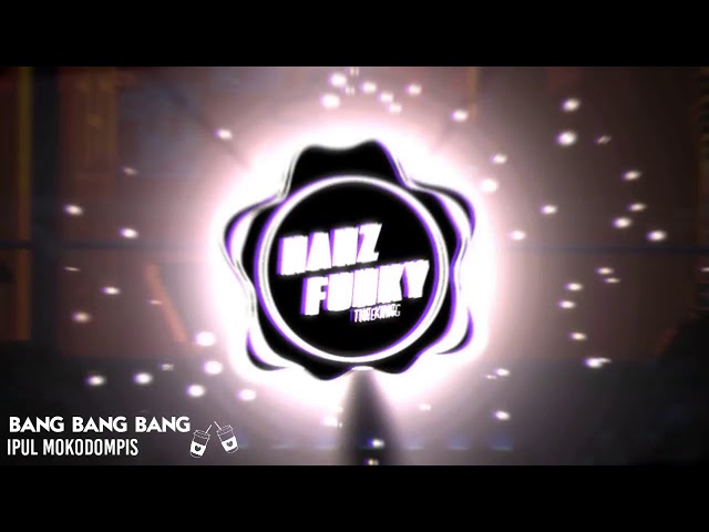 DJ TERBARU | BANG BANG BANG IPUL MOKODOMPIS NEW 2K21 TIKTOK VIRAL SIMPLE FUNKY class=