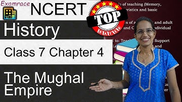 NCERT Class 7 History Chapter 4: The Mughal Empire (Examrace - Dr. Manishika Jain) | English | CBSE