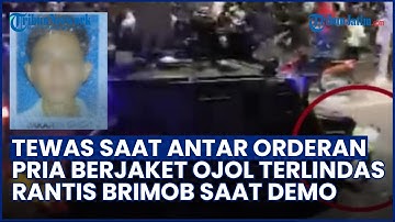 KRONOLOGI Driver Ojol Tewas Terlindas Rantis Brimob di Tengah Demo, Ternyata Lagi Antar Orderan