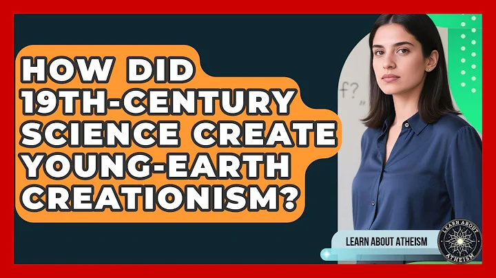 How Did 19th-century Science Create young-Earth Creationism? - Learn About Atheism