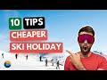 10 moneysaving tips for your ski holiday