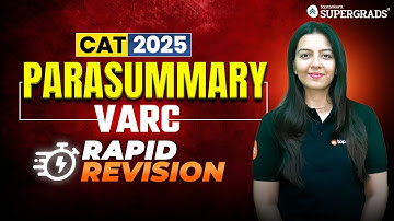 CAT 2025 VARC Parasummary Rapid Revision | VARC Parasummary Last Minute Revision