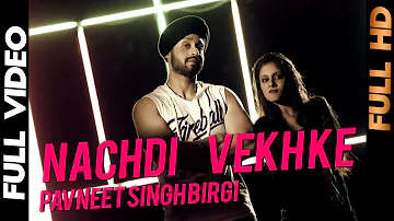 Nachdi Vekh Ke | PAVNEET BIRG |  BIRGI VEERZ   | Full Video | 2013 | HSR Entertainment