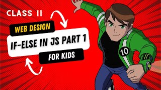 Web Design for Kids - Class 11 - IF-ELSE in JS - Part 1 - Conditional Statements in Javascript