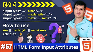 Ep. 57 || HTML Input Attributes size, maxlength, max, min Explained with Examples