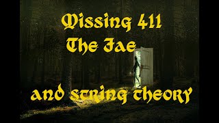 Missing 411 Fae theory part 3~ String theory