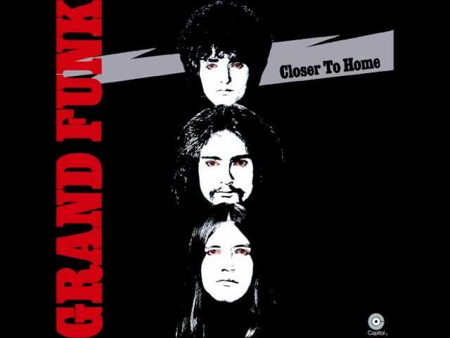 Grand Funk Railroad - Im Your Captain e Closer To Home