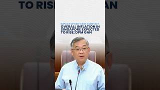 Singapore’s overall inflation expected to rise: DPM Gan