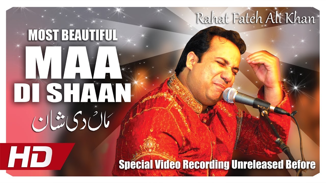 RAHAT FATEH ALI KHAN MAA DI SHAN (MOST BEAUTIFUL) OFFICIAL HD VIDEO