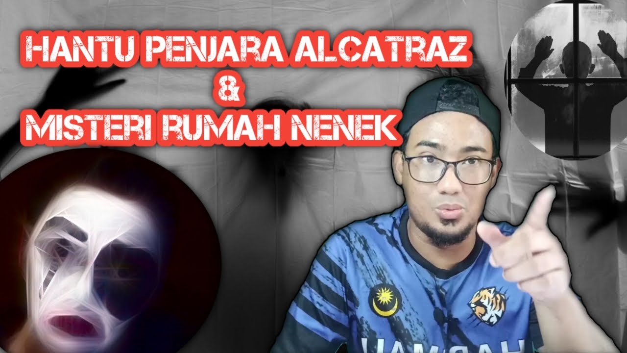 Seram hantu penjara Alcatraz & kejadian seram di rumah nenek