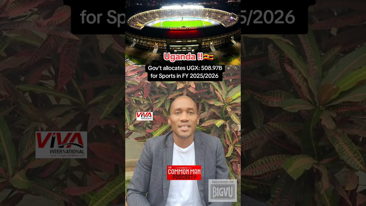Gov't of Uganda allocates UGX: 506.97B for Sports in FY 2025/2026. 